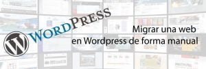 Lee más sobre el artículo Cómo migrar una web en Wordpress de forma manual